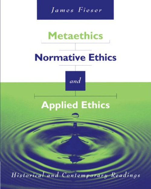 Metaethics, Normative Ethics, and Applied Ethics: Contemporary and Historical Readings