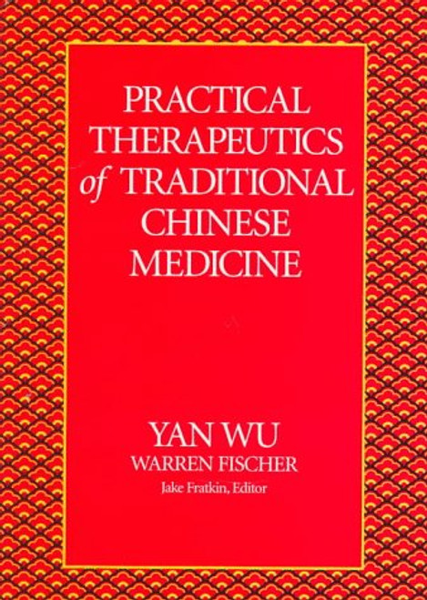 Practical Therapeutics of Traditional Chinese Medicine (Paradigm title)