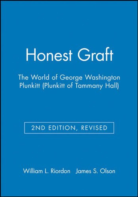 Honest Graft : The World of George Washington Plunkitt