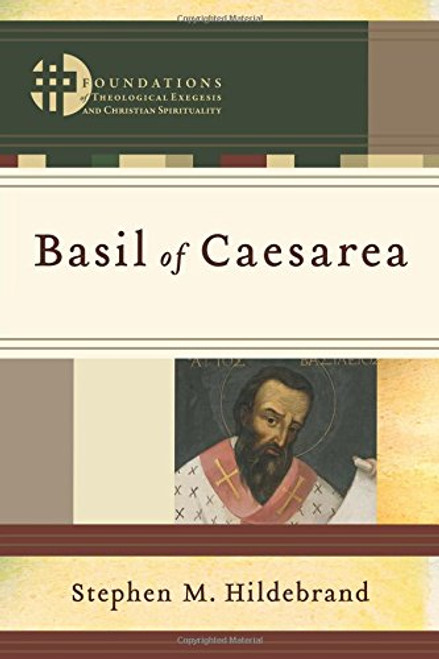 Basil of Caesarea (Foundations of Theological Exegesis and Christian Spirituality)