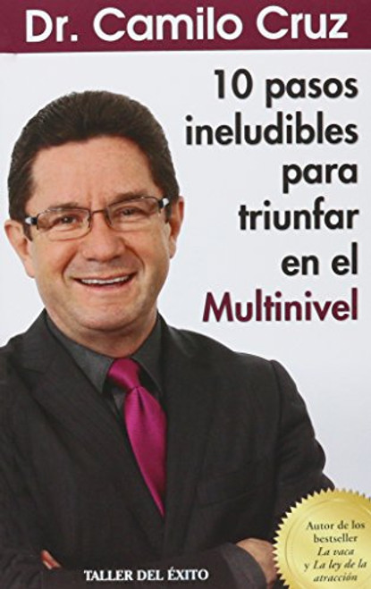 10 pasos ineludibles para triunfar en el multinivel / 10 unavoidable steps to succeed in multilevel (Spanish Edition)