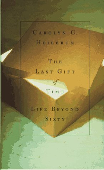 The Last Gift of Time: Life Beyond Sixty