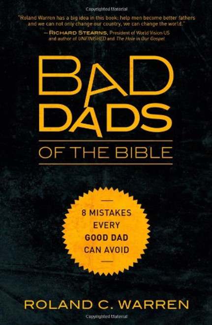 Bad Dads of the Bible: 8 Mistakes  Every Good Dad  Can Avoid