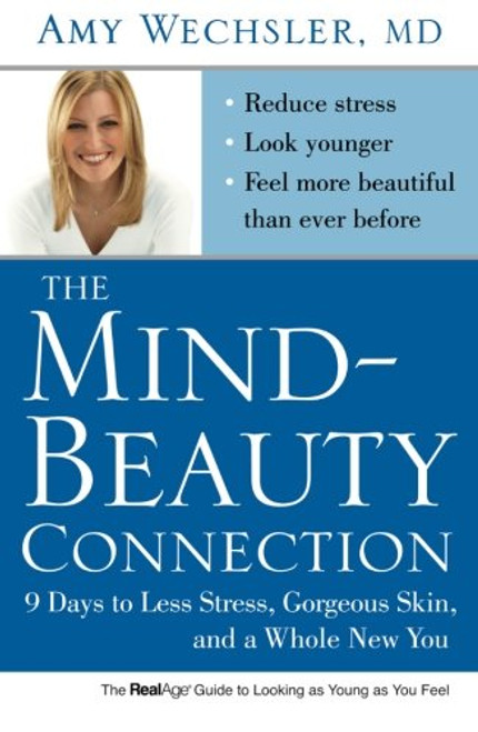 The Mind-Beauty Connection: 9 Days to Less Stress, Gorgeous Skin, and a Whole New You.