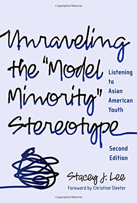 Unraveling the ''Model Minority'' Stereotype: Listening to Asian American Youth, Second Edition