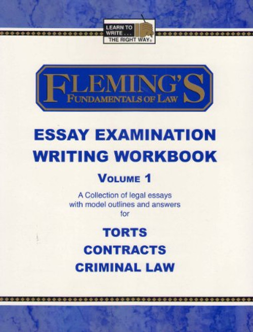 Fleming's Fundamentals of Law Essay Examination Writing Workbook - Vol. 1