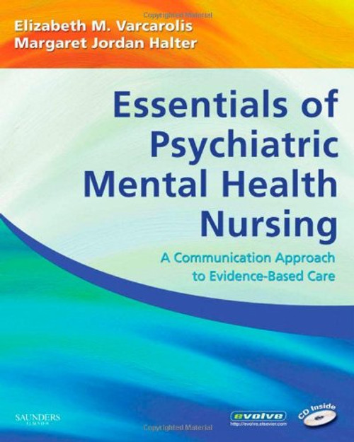 Essentials of Psychiatric Mental Health Nursing: A Communication Approach to Evidence-Based Care, 1e
