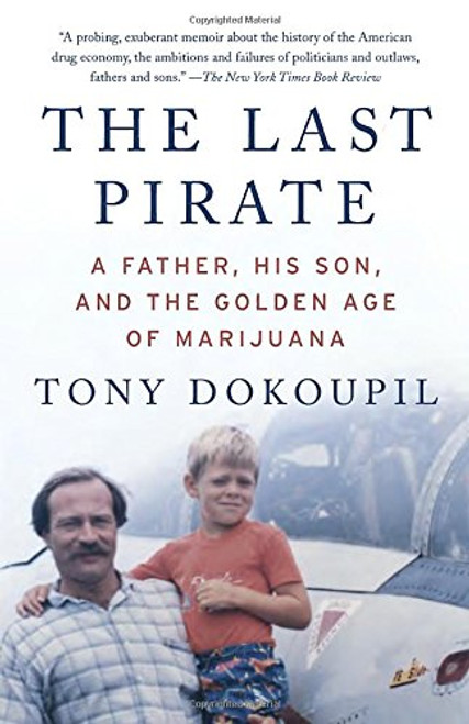 The Last Pirate: A Father, His Son, and the Golden Age of Marijuana