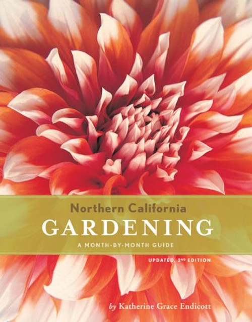 Northern California Gardening: A Month-by-Month Guide; Updated, 2nd Edition