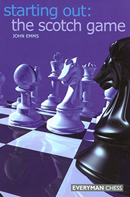 Starting Out: The Scotch Game (Starting Out - Everyman Chess)