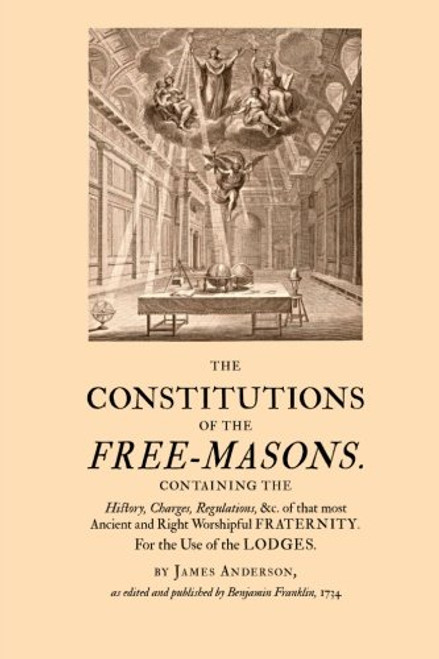 The Constitutions of the Free-Masons