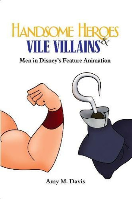 Handsome Heroes and Vile Villains: Masculinity in Disney's Feature Films