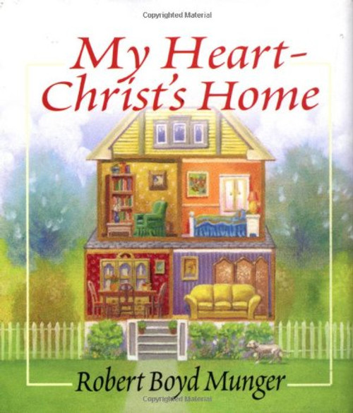 My Heart--Christ's Home: A Story for Young & Old -Miniature Gift Edition