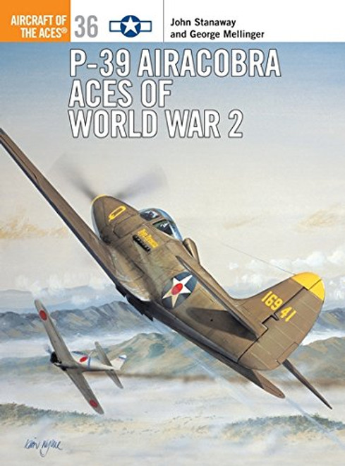 P-39 Airacobra Aces of World War 2 (Osprey Aircraft of the Aces No 36)