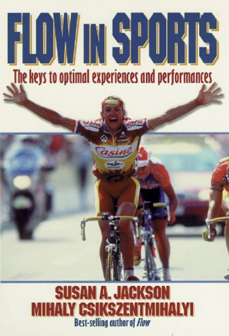 Flow in Sports: The keys to optimal experiences and performances