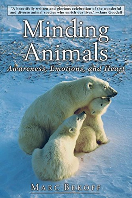 Minding Animals: Awareness, Emotions, and Heart