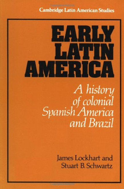 Early Latin America: A History of Colonial Spanish America and Brazil (Cambridge Latin American Studies)