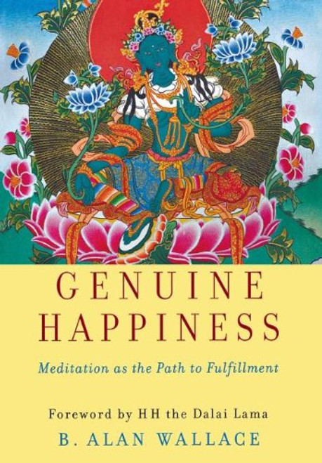 Genuine Happiness: Meditation as the Path to Fulfillment