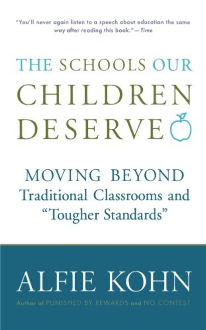 The Schools Our Children Deserve: Moving Beyond Traditional Classrooms and Tougher Standards