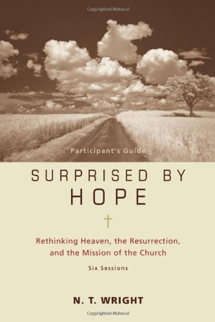 Surprised by Hope Participant's Guide: Rethinking Heaven, the Resurrection, and the Mission of the Church(No Dvd)