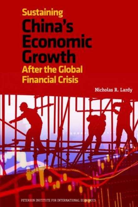 Sustaining China's Economic Growth After the Global Financial Crisis (Peterson Institute for International Economics - Publication)