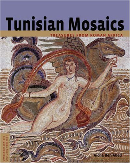 Tunisian Mosaics: Treasures from Roman Africa (Conservation & Cultural Heritage)