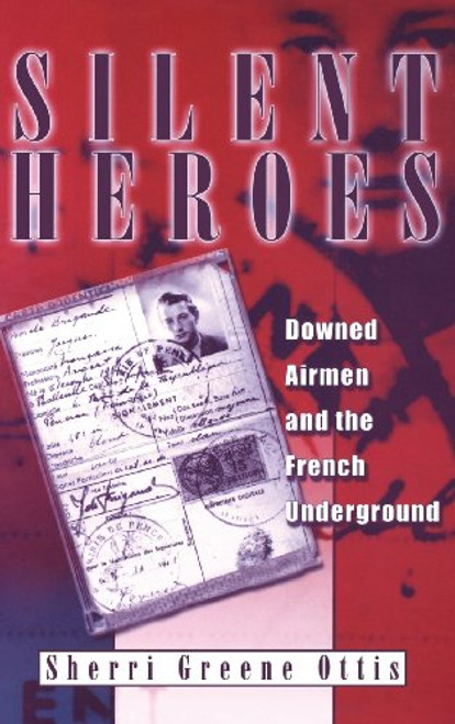 Silent Heroes: Downed Airmen and the French Underground