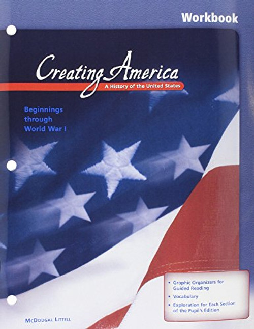 Creating America: A History of the United States, Beginnings Through World War I (Workbook)