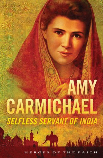 AMY CARMICHAEL (Heroes of the Faith)