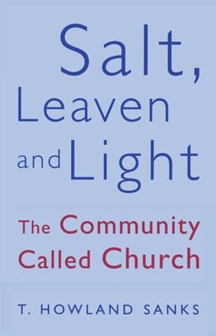 Salt, Leaven, & Light: The Community Called Church