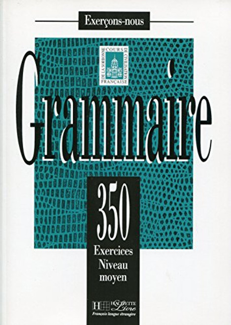 350 Exercices Grammaire - Moyen Livre de L'Eleve (French Edition)