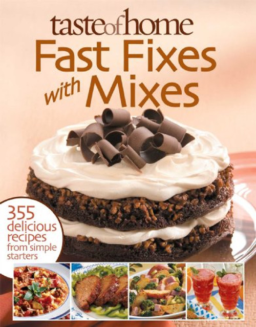 Fast Fixes with Mixes: 355 Delicious Recipes from Simple Starters