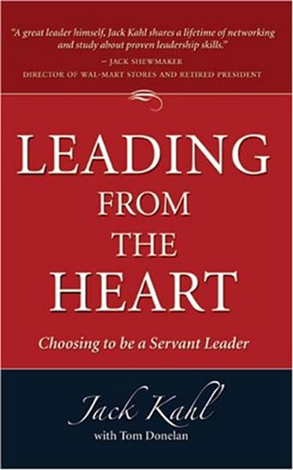 Leading from the Heart: Choosing to Be a Servant Leader