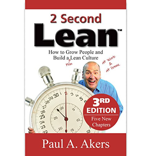 2 Second Lean (How to Grow People and Build a Fun Lean Culture at Work & at Home, 3rd Edition)