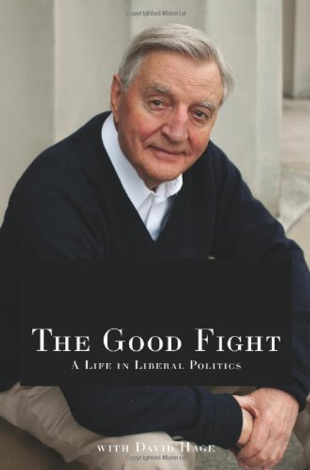 The Good Fight: A Life in Liberal Politics