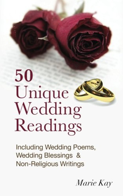 50 Unique Wedding Readings: Including wedding poems, wedding blessings and non-religious writings