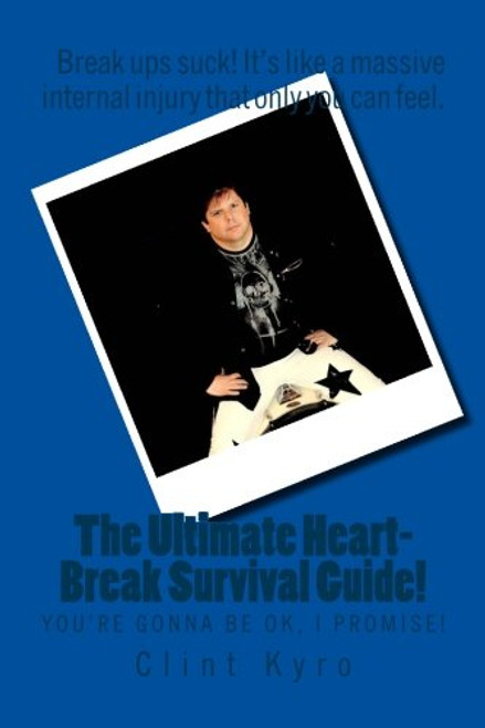 The uUltimate Heart-Break Survival Guide: (You'll be OK, I promise!)