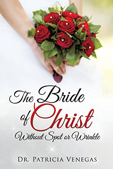 The Bride of Christ Without Spot or Wrinkle
