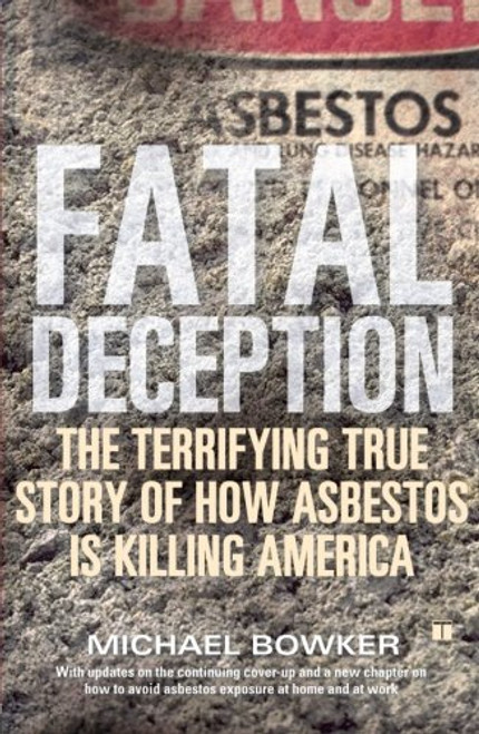 Fatal Deception: The Terrifying True Story of How Asbestos Is Killing America