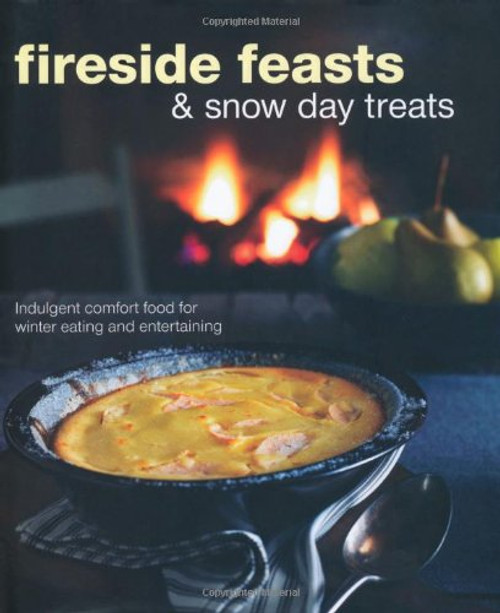 Fireside Feasts & Snowy Day Treats: Indulgent Comfort Food for Winter Eating and Entertaining