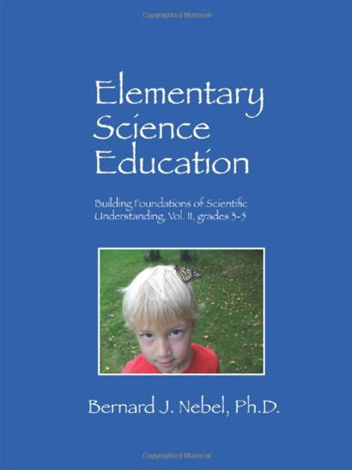 Elementary Science Education: Building Foundations of Scientific Understanding, Vol. II, grades 3-5