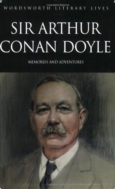 Sir Arthur Conan Doyle: Memories and Adventures (Wordsworth Literary Lives)