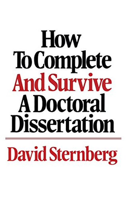 How to Complete and Survive a Doctoral Dissertation