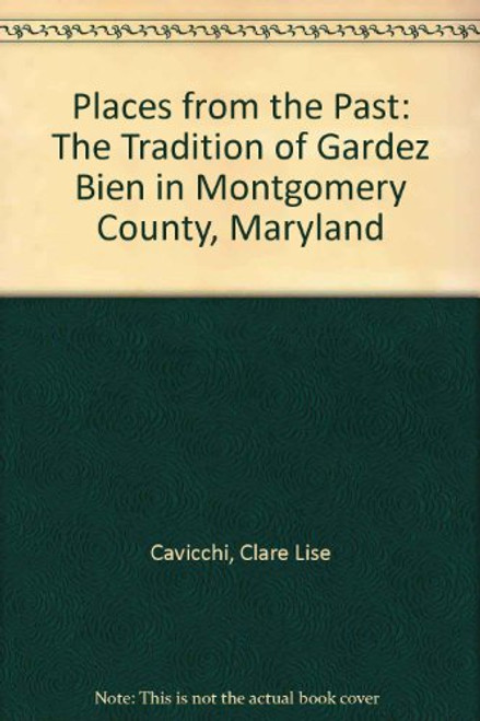 Places from the Past: The Tradition of Gardez Bien in Montgomery County, Maryland