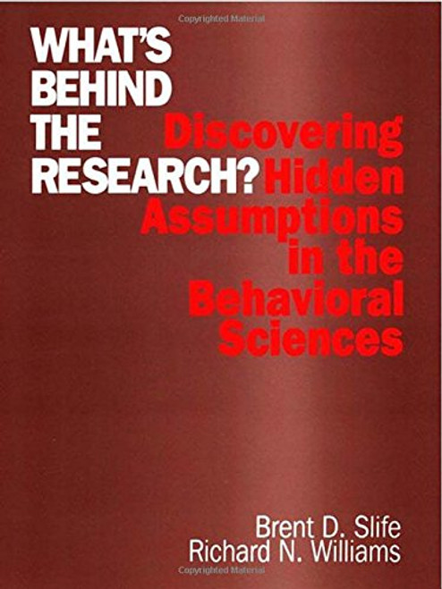 Whats Behind the Research?: Discovering Hidden Assumptions in the Behavioral Sciences