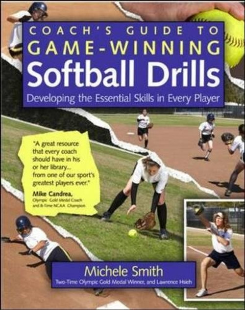 Coach's Guide to Game-Winning Softball Drills: Developing the Essential Skills in Every Player