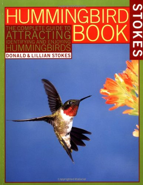 The Hummingbird Book: The Complete Guide to Attracting, Identifying, and Enjoying Hummingbirds