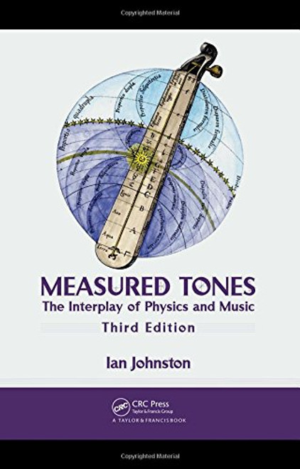Measured Tones: The Interplay of Physics and Music, Third Edition