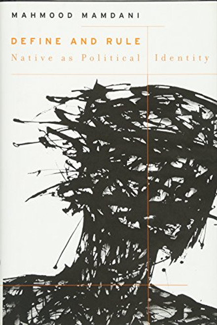 Define and Rule: Native as Political Identity (The W. E. B. Du Bois Lectures)