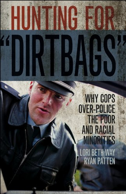 Hunting for Dirtbags: Why Cops Over-Police the Poor and Racial Minorities